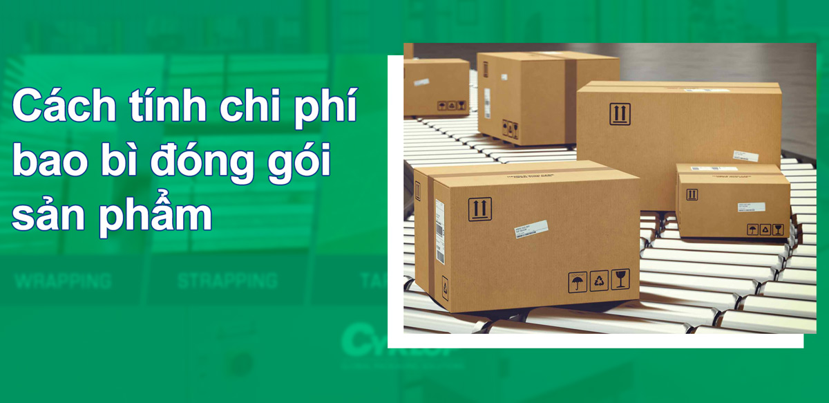 Cách tính chi phí bao bì đóng gói sản phẩm đơn giản ?